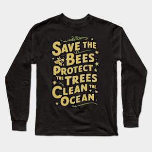 Save The Bees Protect The Trees Clean The Ocean Long Sleeve T-Shirt